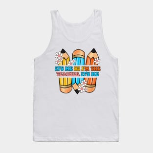 It's Me Hi I'm The Teacher It's Me Funny Teacher Tank Top